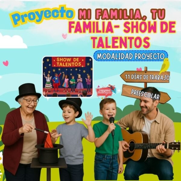 Proyecto preescolar "Mi familia, tu familia, show de talentos, modalidad proyecto